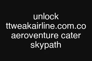 unlock ttweakairline.com.co aeroventure cater skypath